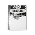 Discipline Over Motivation Spiral Notebook | Ruled Lined Journal